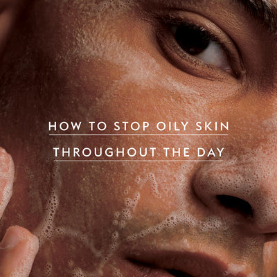 How to Stop Oily Skin Throughout the Day