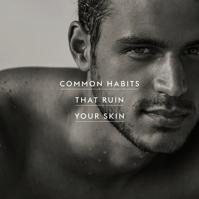 Common Habits That Ruin Your Skin