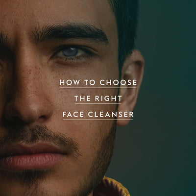 How to Choose The Right Face Cleanser for Men