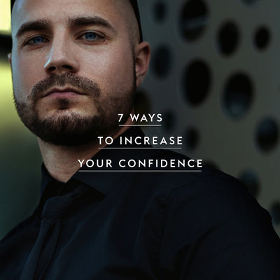 7 Ways To Increase Your Confidence