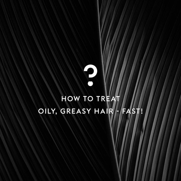 How To Treat Oily, Greasy Hair FAST & VITAMAN Australia