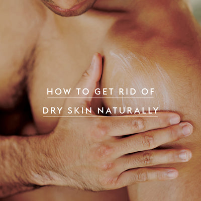 How to Get Rid of Dry Skin Naturally