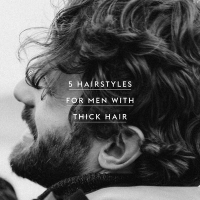 5 Hairstyles for Men With Thick Hair